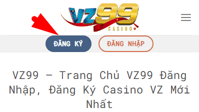 Hướng dẫn đăng ký VZ99 tài khoản tinh gọn 8 Nhấp vào link đăng ký chính thức