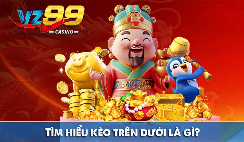 Tìm hiểu kèo trên dưới là gì?