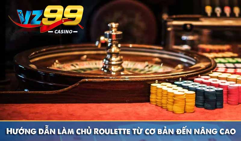 Hướng dẫn làm chủ Roulette từ cơ bản đến nâng cao 1 Hướng dẫn làm chủ Roulette từ cơ bản đến nâng cao